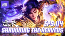 SHROUDING THE HEAVENS S1 EPS 114 (TERBARU) HD