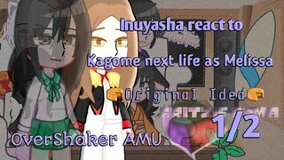 Inuyasha AU react to Kagome next life as Melissa (manhwa) || 1/2 || OverShaker AMU || original Idea