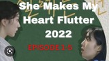 She Makes My Heart Flutter 2022 EPISODE 1 -5