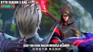 BTTH SEASON 5 EPISODE 73 SUB INDO - Xiao Yan Kena Racun Mematikan Medusa Langsung Membantai