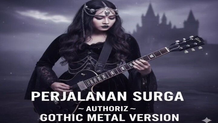 Authoriz – PERJALANAN SURGA (Gothic Metal Cover)