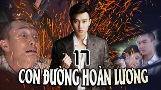 CON ĐƯỜNG HOÀN LƯƠNG - TẬP 17 | PHIM BỘ VIỆT NAM | PHIM BỘ HÌNH SỰ HÀNH ĐỘNG VIỆT NAM HAY NHẤT 2023