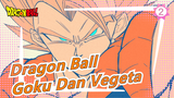 [Dragon Ball] Bukan Goku Dan Vegeta! Tapi Orang Yang Ingin Mengalahkanmu!_2