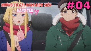 [TẬP 4] Những Cô Gái Hokkaido Siêu Đáng Yêu! | Dosanko Gal wa Namara Menkoi