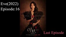 🇰🇷 Eve (2022) | Episode: 16 (Eng Sub) || Last Episode