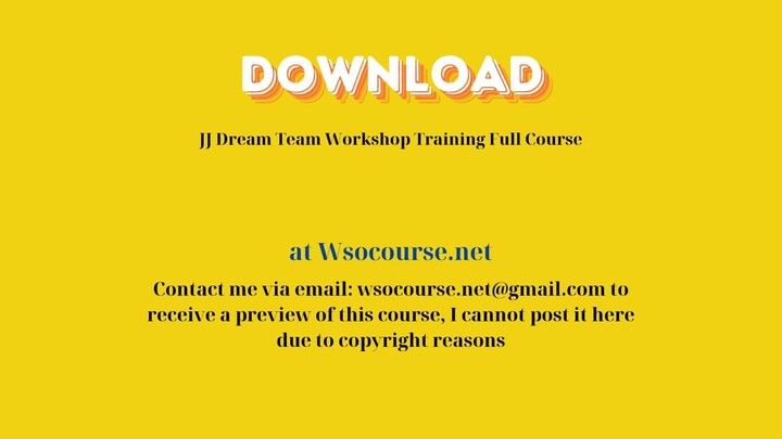 [GET] JJ Dream Team Workshop Training Full Course