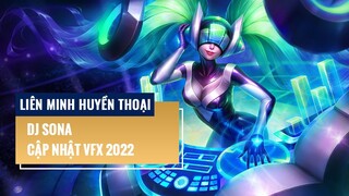 Liên Minh Huyền Thoại: DJ Sona (Cập nhật VFX 2022)