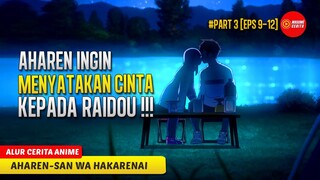 #3 WAKTUNYA AHAREN MENYATAKAN CINTA DI ACARA PERKEMAHAN - ALUR CERITA ANIME AHAREN-SAN WA HAKARENAI