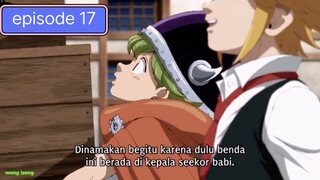 Nanatsu no taizai mokushiroku no yonkishi eps 17