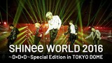 SHINee - World 2016 'DxDxD' Special Edition in Tokyo Dome [2016.05.18]