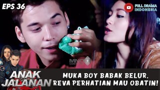 BOY BABAK BELUR! REVA MALU MALU PENGEN OBATIN LUKA BOY - ANAK JALANAN EPS 36