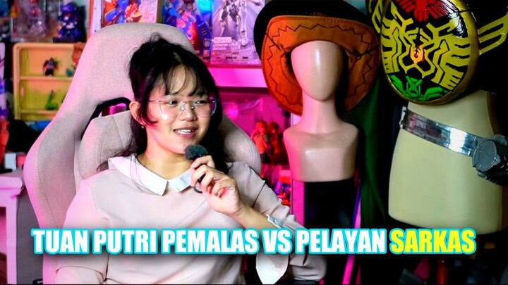 Tuan Putri Pemalas vs Pelayan Sarkas
