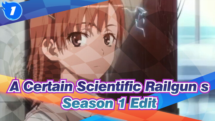 [A Certain Scientific Railgun s]Season 1 Edit_1