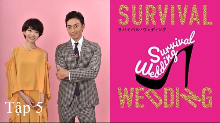 [Vietsub] Survival Wedding - Hôn nhân sống còn - Tập 5