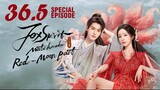 🇨🇳EP 36.5 Special Episode | F0x Spirit Matchmaker: Red-MoonPact [EngSub]