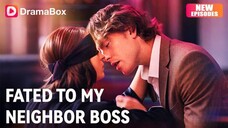 FATED TO MY NEIGHBOR BOSS #SHORTDRAMA