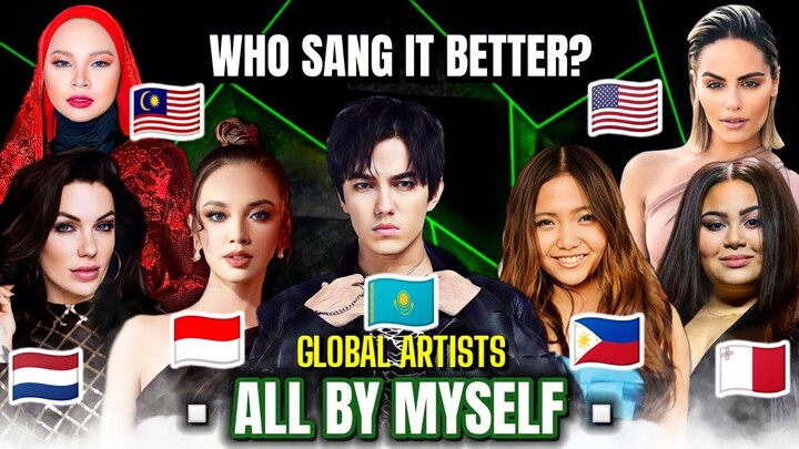 ALL BY MYSELF - Philippines × Indonesia × Usa × Kazakhstan × Malta × Netherlands × Malaysia