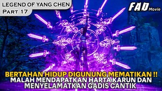 BERTEMU DENGAN GADIS CANTIK, MEMBUAT YANG CHEN SALAH TINGKAH !!  - THE LEGEND OF YANG CHEN PART 17