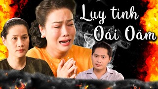 Phim Việt Nam 2023 | LỤY TÌNH OÁI OĂM | Phim Tâm Lý Xã Hội Việt Nam Hay Nhất 2023 | Nhật Kim Anh