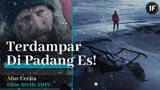 BAYANGKAN!! JATUH, TERJEBAK, SENDIRIAN DI PADANG ES!! - ALUR CERITA FILM ARCTIC 2018