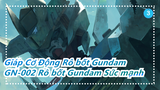 [Giáp Cơ Động Rô bốt Gundam] MG 6653 GN-002 Đánh giá sức mạnh Rô bốt Gundam_3