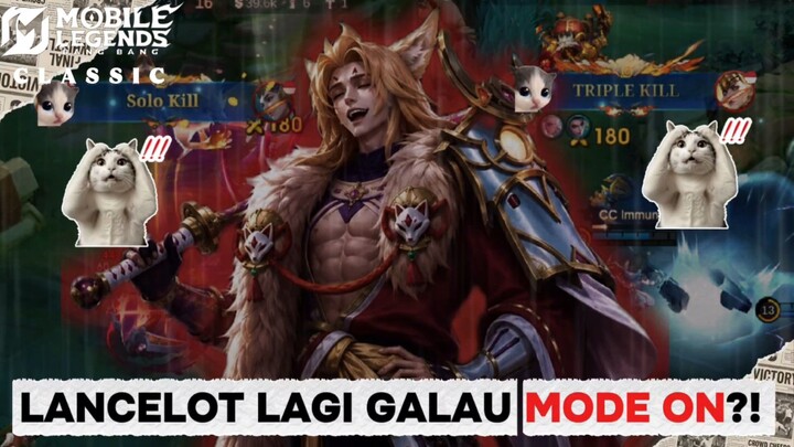 Lancelot lagi GALAU MALAH JAGO?! ⚡ sang sing SOLO KILL TRIPLE KILL! 🐱🔥