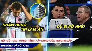 TIN BÓNG ĐÁ TỐI 4/12|Nối gót CR7, công trình xây dựng của Messi bị đập, Rangnick ra mắt để CR7 dự bị