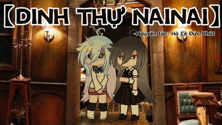【DINH THỰ NAINAI】- Trailer 1 - Phiên bản Gacha