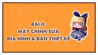 MINI WORLD BASIC COURSE | Bài 2: Máy chỉnh sửa địa hình & Bản thiết kế