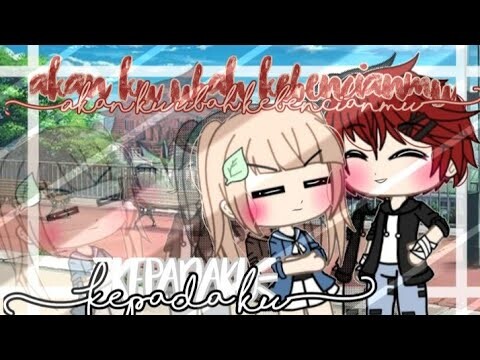 💢 Akan Ku Ubah Kebencianmu Kepadaku 💢 GLMM INDONESIA