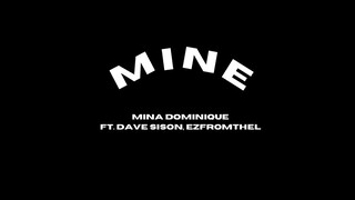 Mina Dominique Ft. Dave Sison, ezfromtheL (Prod. NYTN) - Mine