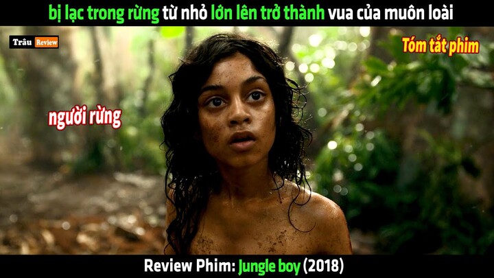 bị lạc trong rừng từ nhỏ lớn lên trở thành vua của muôn loài - Tóm tắt phim Jungle boy