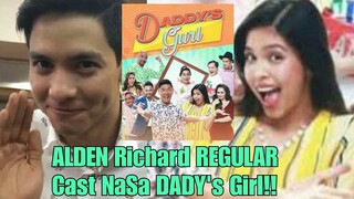 Abangan!ALDEN Richard isa nang REGULAR CAST nang DADY's Girl/Maine MENDOZA Sobrang Natuwa!