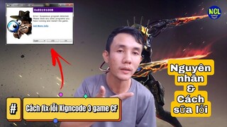 Muốn Fix Lỗi Xigncode 3 Game CF không nên bỏ qua video này | cách sữa lỗi xigncode game Đột Kích