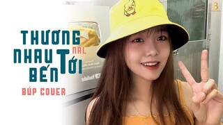 THƯƠNG NHAU TỚI BẾN | Nal | BÚP COVER