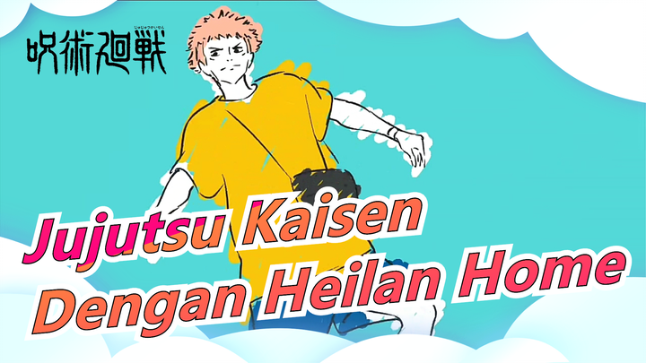 [Jujutsu Kaisen & Heilan Home] Tak ada yang bisa mengingat ver. Asli setelah menonton ini!