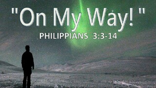 8-14-22  MESSAGE - "On My Way!"