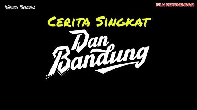Cerita singkat film Dan Bandung 2026