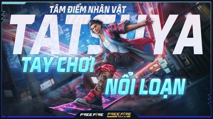 Tâm Điểm Nhân Vật: Tatsuya - Tay Chơi Nổi Loạn | Garena Free Fire