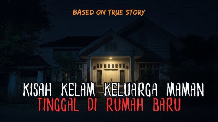 SUNGGUH NGERI BANGET! KISAH KELAM KELUARGA MAMAN TINGGAL DI RUMAH BARU YANG MURAH