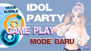 IDOL PARTY: MODE BARU BUBBLE!? SUSAH GA YA?? 🤧✋🏼