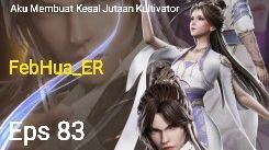 Aku Membuat Kesal Jutaan Kultivator Episode 83 Subtitle Indonesia