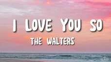 I Love You So(lyrics song) -The Walters