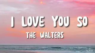 I Love You So(lyrics song) -The Walters