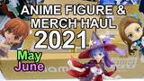 Anime Figure & Merch Haul 2021 (May & June)
