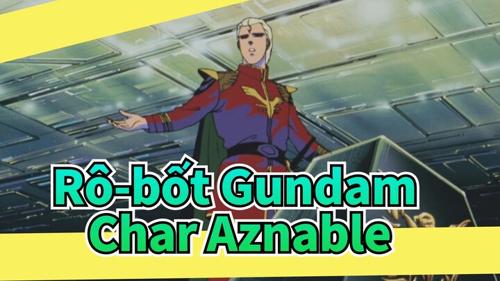 Rô-bốt Gundam|[Tập trung vào Char Aznable] Cảnh I_I