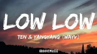 TEN & YANGYANG (WayV) - Low Low (Lyrics)