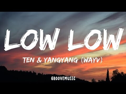 TEN & YANGYANG (WayV) - Low Low (Lyrics)