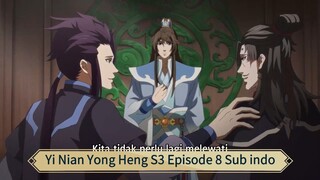 Yi Nian Yong Heng S3 Episode 8 Sub indo