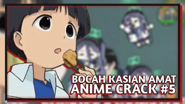 BOCAH KASIAN AMAT😂 | ANIME CRACK INDONESIA #5